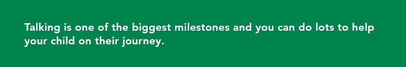 Talking is one of the biggest millstones and you can do lots to help your child on their journey